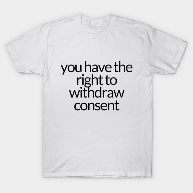 YOU HAVE THE RIGHT TO WITHDRAW CONSENT